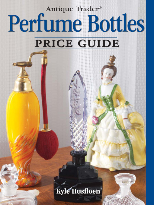 Cover image for Antique Trader Perfume Bottles Price Guide